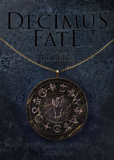 Decimus Fate : Les ombres de Guile - PETER A. FLANNERY