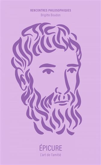 Épicure : l&#39;art de l&#39;amitié - BRIGITTE BOUDON