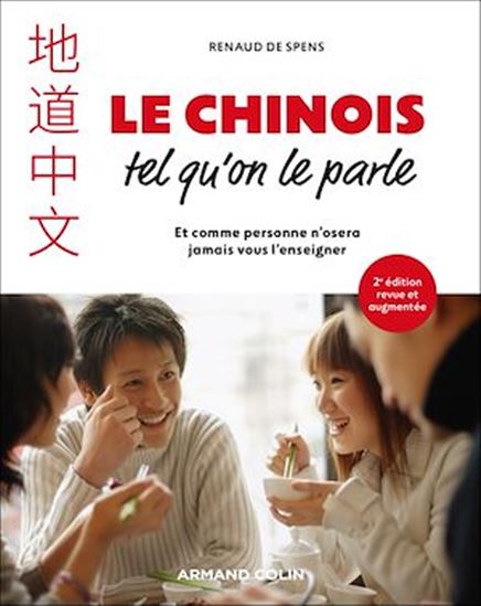 Le chinois tel qu&#39;on le parle - 2e éd - RENAUD DE SPENS