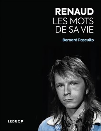Renaud – Les mots de sa vie - BERNARD PASCUITO