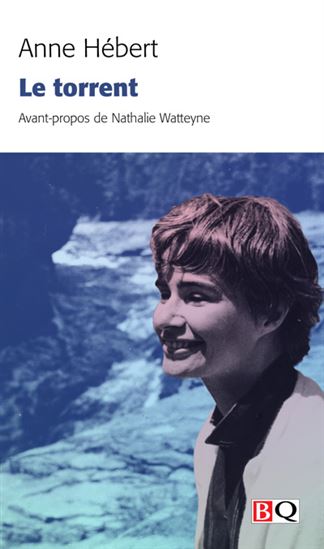 Le Torrent N. éd. - ANNE HÉBERT
