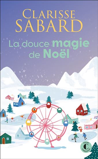 La Douce magie de Noël - CLARISSE SABARD