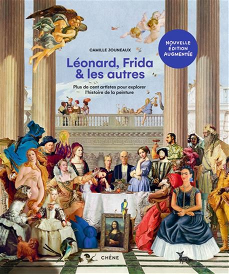 Léonard, Frida & les autres : plus de cent artistes pour explorer l&#39;histoire de la peinture N. éd. - CAMILLE JOUNEAUX