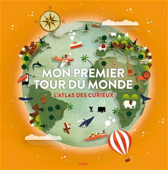 Mon premier tour du monde : l&#39;atlas des curieux ! N. éd. - Collectif
