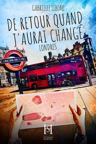 De retour quand j&#39;aurai changé T.01 Londres - GABRIELLE LEBEAU