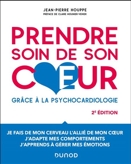 Prendre soin de son coeur : grâce à la psychocardiologie 2e éd. - JEAN-PIERRE HOUPPE