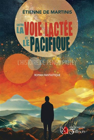 Entre la voie lactée et le pacifique - ÉTIENNE DE MARTINIS