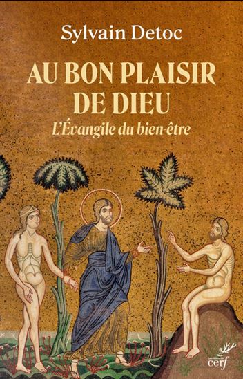 Au bon plaisir de Dieu : l&#39;Évangile du bien-être - SYLVAIN DETOC