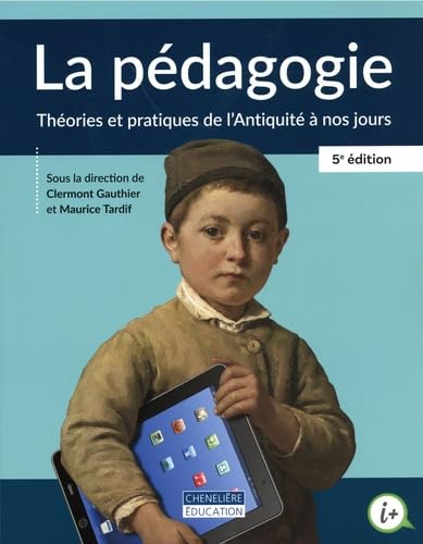 La Pédagogie : Théories et pratiques de l&#39;Antiquité à nos jours 5e éd - CLERMONT GAUTHIER - MAURICE TARDIF