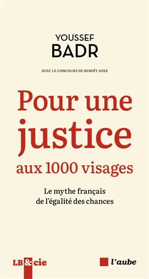 Pour une justice aux 1.000 visages : le mythe français de l&#39;égalité des chances - YOUSSEF BADR