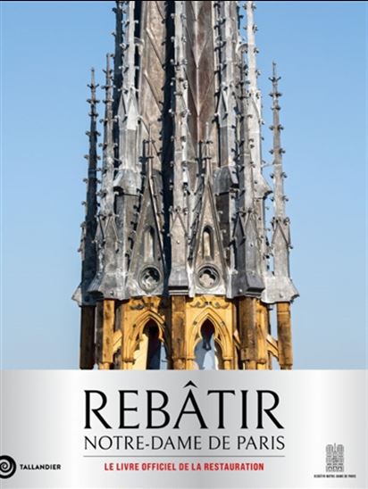 Rebâtir Notre-Dame de Paris : le livre officiel de la restauration N. éd. - MATHIEU LOURS