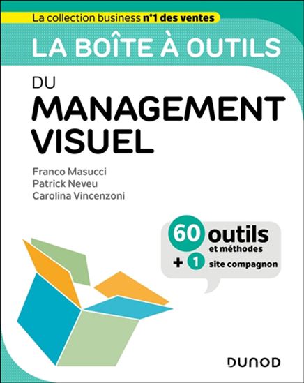 La Boîte à outils du management visuel : 60 outils et méthodes + 1 site compagnon - FRANCO MASUCCI - CAROLINA VINCENZONI - PATRICK NEVEU