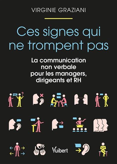 Ces signes qui ne trompent pas : la communication non verbale pour les managers, dirigeants et RH - VIRGINIE GRAZIANI