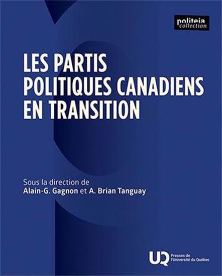 Les Partis politiques canadiens en transition - ALAIN-G GAGNON - A BRIAN TANGUAY