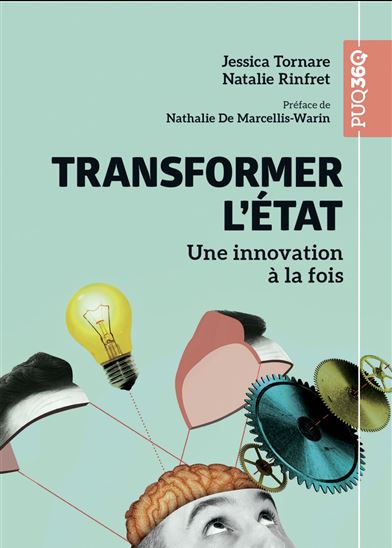 Transformer l&#39;État : Une innovation à la fois - JESSICA TORNARE - NATALIE RINFRET