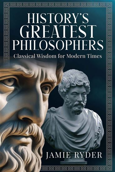 History's Greatest Philosophers - JAMIE RYDER