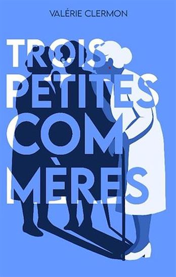 Trois petites commères - VALÉRIE CLERMON