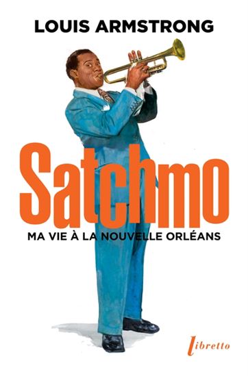 Satchmo : ma vie à La Nouvelle-Orléans - LOUIS ARMSTRONG