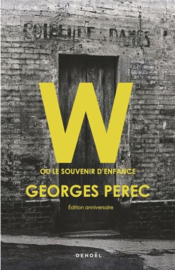 W ou le souvenir d&#39;enfance : édition anniversaire - GEORGES PEREC