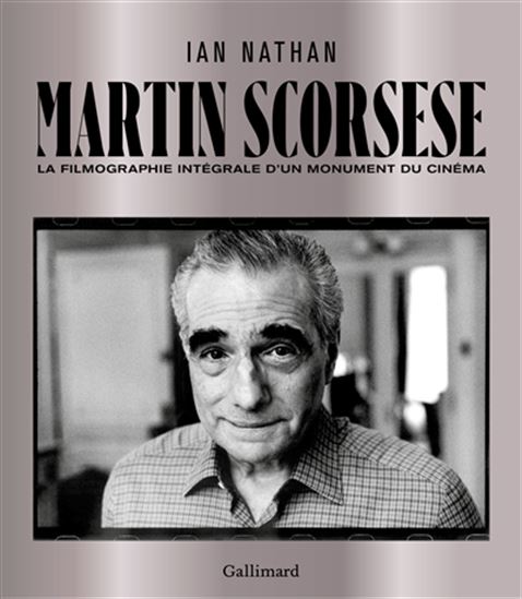 Martin Scorsese : la filmographie intégrale d&#39;un monument du cinéma - IAN NATHAN