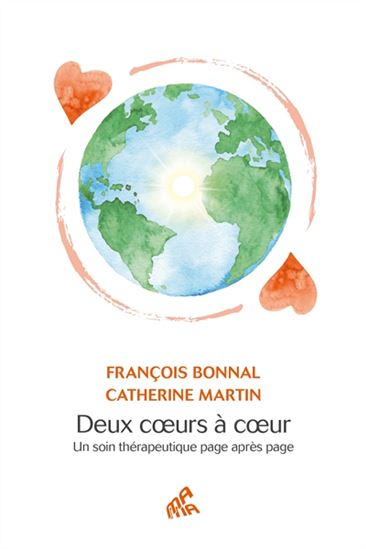 Deux coeurs à coeur : un soin thérapeutique page après page - FRANÇOIS BONNAL - CATHERINE MARTIN