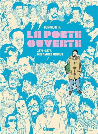 La Porte ouverte : 1971-1977 : mes années Moebius - DOMINIQUE HÉ