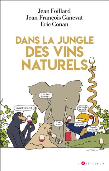 Dans la jungle des vins dits naturels - JEAN FOILLARD & AL