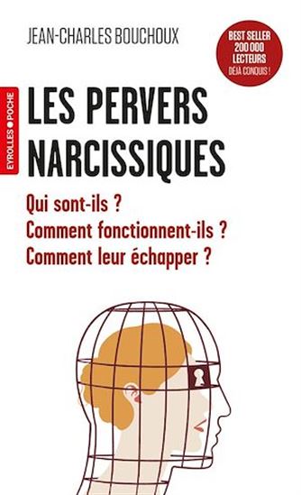 Les Pervers narcissiques : qui sont-ils ? Comment fonctionnent-ils ? Comment leur échapper - JEAN-CHARLES BOUCHOUX