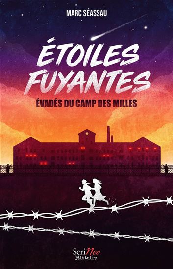 Étoiles fuyantes : évadés du camp des Milles - MARC SÉASSAU