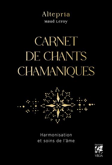 Carnet de chants chamaniques : harmonisation et soins de l&#39;âme - MAUD LEROY