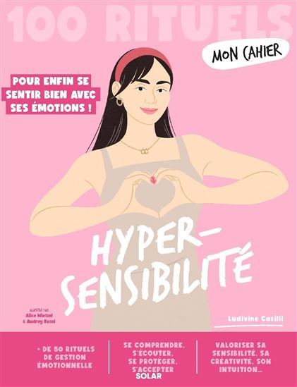 Mon cahier hypersensibilité : 100 rituels N. éd. - LUDIVINE CASILLI - SOPHIE DELANNOY