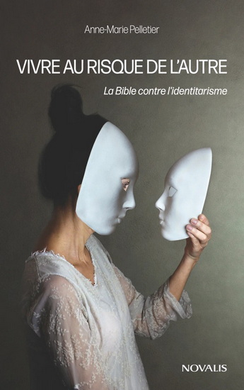 Vivre au risque de l’autre : La Bible contre l’identitarisme - ANNE-MARIE PELLETIER