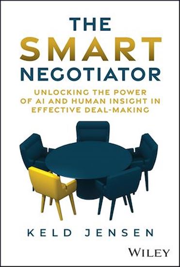 The Smart Negotiator: Unlocking the Power of AI and Human Insight in Effective Deal-Making - KELD JENSEN