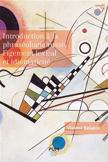 Introduction à la phraséologie russe : figement lexical et idiomaticité - VLADIMIR BELIAKOV