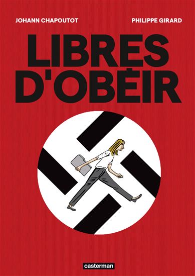 Libres d&#39;obéir - JOHANN CHAPOUTOT - PHILIPPE GIRARD