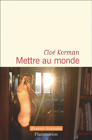 Mettre au monde - CLOÉ KORMAN
