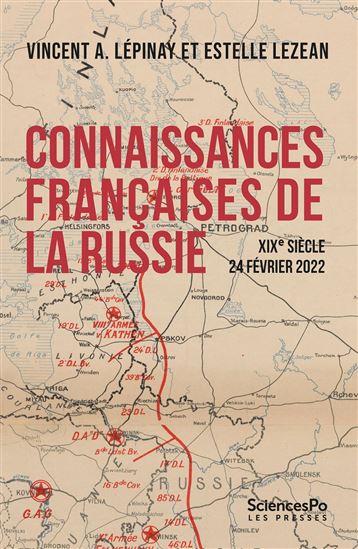 Connaissances françaises de la Russie - VINCENT ANTONIN LÉPINAY - ESTELLE LEZEAN