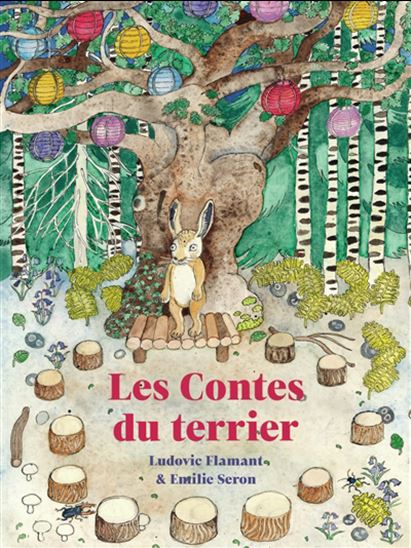 Les Contes du terrier - LUDOVIC FLAMANT - EMILIE SERON