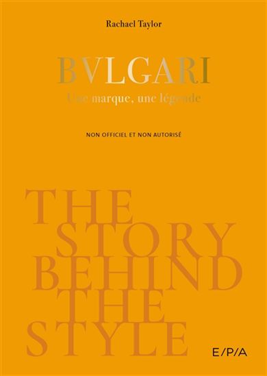 Bulgari : une marque, une légende : non officiel et non autorisé - JESSICA BUMPUS