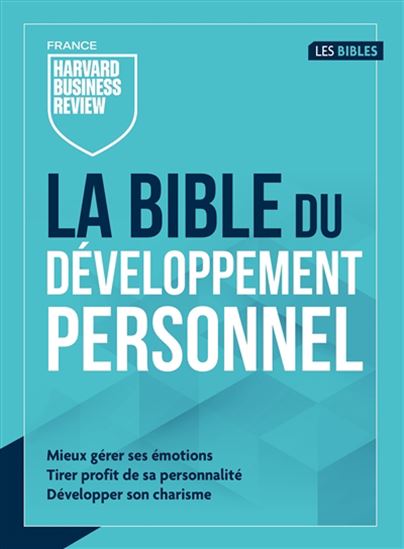 Bible du développement personnel : mieux gérer ses émotions, tirer profit de sa personnalité, développer son charisme - COLLECTIF