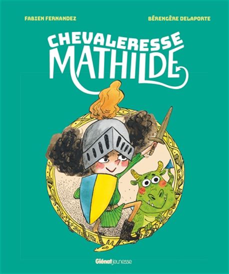 Chevaleresse Mathilde - FABIEN FERNANDEZ - BÉRENGÈRE DELAPORTE