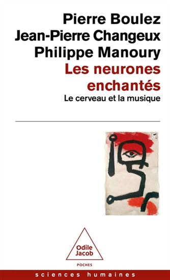 Les Neurones enchantés : le cerveau et la musique - PIERRE BOULEZ & AL