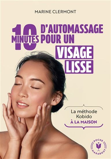 10 minutes d&#39;automassage pour un visage lisse : la méthode kobido à la maison - MARINE CLERMONT