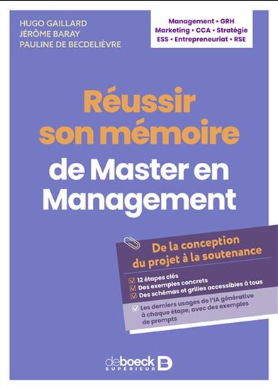 Réussir son mémoire de master en management : de la conception du projet à la soutenance - HUGO GAILLARD & AL