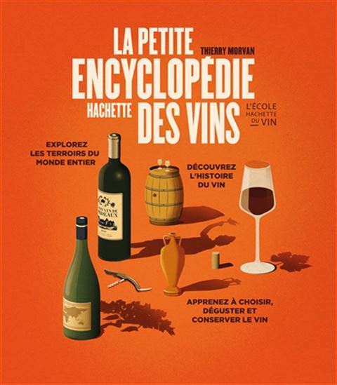 La Petite encyclopédie Hachette du vin N. éd. - THIERRY MORVAN