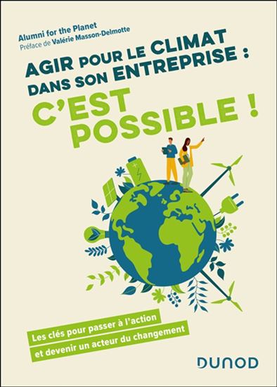 Agir pour le climat dans son entreprise : c&#39;est possible ! : les clés pour passer à l&#39;action et devenir un acteur du changement - COLLECTIF