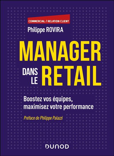 Manager dans le retail : boostez vos équipes, maximisez votre performance - PHILIPPE ROVIRA