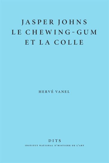 Jasper Johns, le chewing-gum et la colle - HERVÉ VANEL
