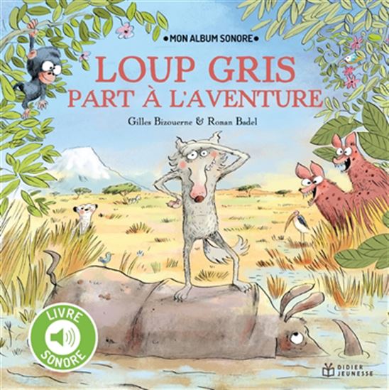 Loup gris part à l&#39;aventure - GILLES BIZOUERNE - RONAN BADEL