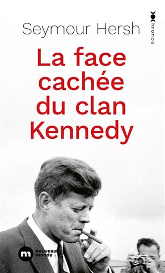 La Face cachée du clan Kennedy - SEYMOUR M HERSH